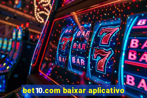 bet10.com baixar aplicativo